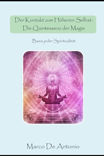 Der Kontakt zum Höheren Selbst - Basis jeder Magie