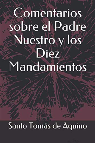Comentarios sobre el Padre Nuestro y los Diez Mandamientos