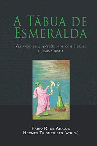 A Tábua de Esmeralda: Viajando pela Antiguidade com Hermes e Jesus Cristo