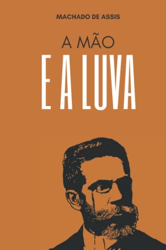 A mão e a luva: Literatura Clássica Brasileira A mão e a luva: Literatura Clássica Brasileira von Independently published