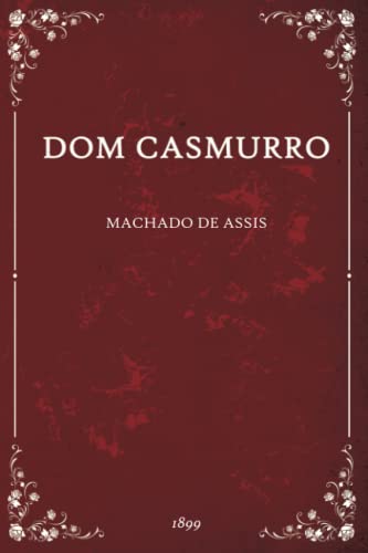 DOM CASMURRO: Texto Original de 1899 von Independently published