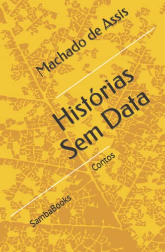 Histórias Sem Data: Contos Histórias Sem Data: Contos