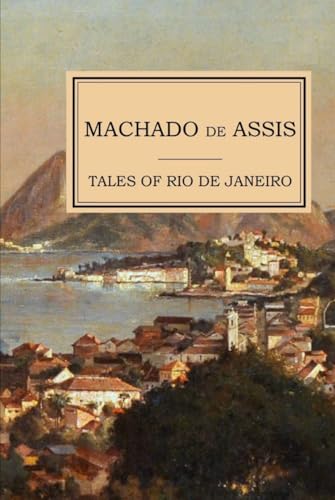 MACHADO DE ASSIS: Tales of Rio de Janeiro MACHADO DE ASSIS: Tales of Rio de Janeiro von Independently published