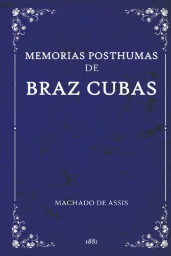 MEMORIAS POSTHUMAS DE BRAZ CUBAS: Texto Original de 1881
