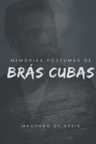 Memórias Póstumas de Brás Cubas Memórias Póstumas de Brás Cubas von Independently published