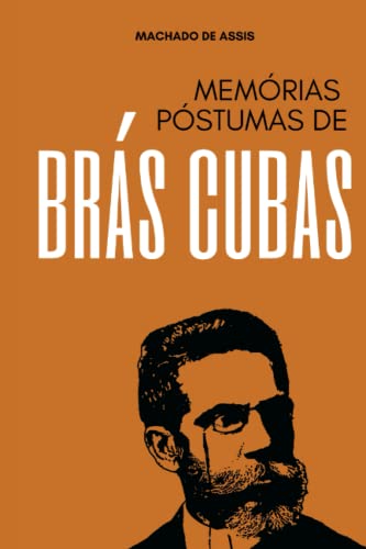 Memórias Póstumas de Brás Cubras: Literatura Clássica Brasileira Memórias Póstumas de Brás Cubras: Literatura Clássica Brasileira