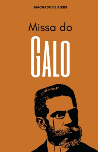 Missa do Galo: Conto de Machado de Assis Missa do Galo: Conto de Machado de Assis