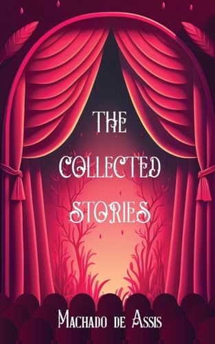 The Collected Stories of Machado de Assis von JollyJoy Books