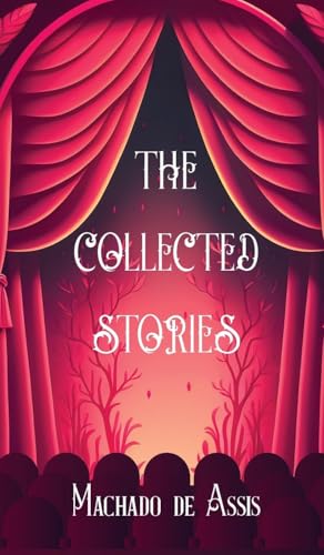 The Collected Stories of Machado de Assis von JollyJoy Books