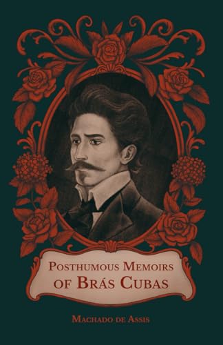 The Posthumous Memoirs of Brás Cubas (The Realist Trilogy, Band 1) von Independently published