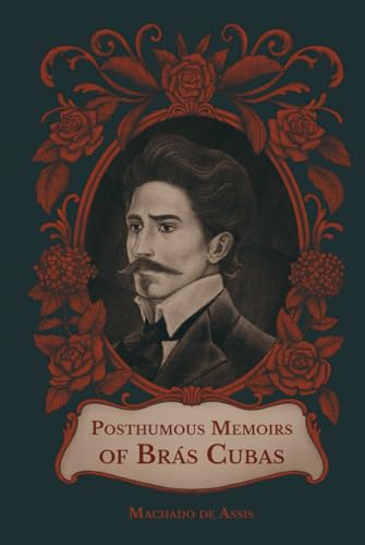 The Posthumous Memoirs of Brás Cubas (The Realist Trilogy, Band 1) von Independently published