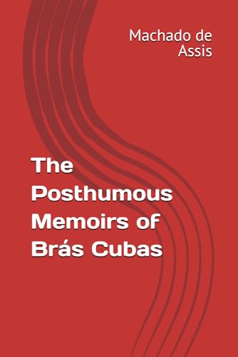 The Posthumous Memoirs of Brás Cubas The Posthumous Memoirs of Brás Cubas von Independently published
