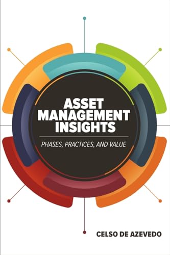 Asset Management Insights: Phases, Practices, and Value von Industrial Press
