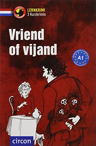 Vriend of vijand: Niederländisch A1 (Compact Lernkrimi - Kurzkrimis) von Circon Verlag GmbH