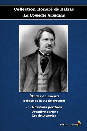 3 - Illusions perdues - Première partie : Les deux poètes - Collection Honoré de Balzac - La Comédie humaine - Études de mœurs - Scènes de la vie de province - Éditions Ararauna: Texte intégral 3 - Illusions perdues - Première partie : Les deux poètes - Collection Honoré de Balzac - La Comédie humaine - Études de mœurs - Scènes de la vie de province - Éditions Ararauna: Texte intégral von Éditions Ararauna