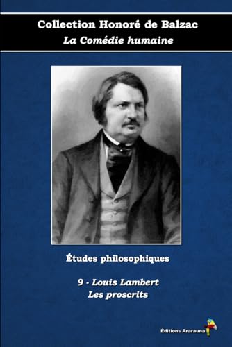 9 - Louis Lambert - Les proscrits - Collection Honoré de Balzac - La Comédie humaine - Études philosophiques - Éditions Ararauna: Texte intégral von Éditions Ararauna
