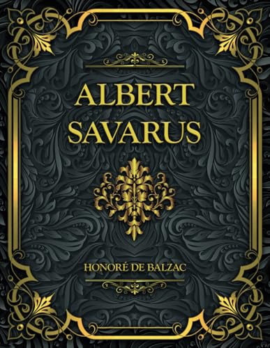 Albert Savarus: Honoré de Balzac Albert Savarus: Honoré de Balzac von Independently published