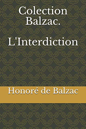 Colection Balzac. L'Interdiction Colection Balzac. L'Interdiction von Independently published