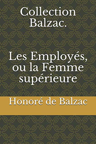 Collection Balzac. Les Employés, ou la Femme supérieure Collection Balzac. Les Employés, ou la Femme supérieure von Independently published