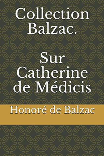 Collection Balzac. Sur Catherine de Médicis Collection Balzac. Sur Catherine de Médicis