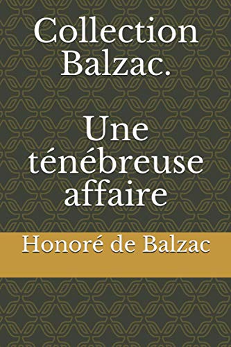 Collection Balzac. Une ténébreuse affaire Collection Balzac. Une ténébreuse affaire