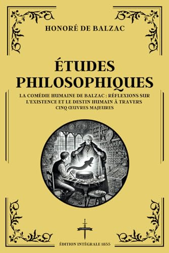ÉTUDES PHILOSOPHIQUES - La Comédie Humaine de Balzac : Réflexions sur l'existence et le destin humain: 5 livres en 1 : La Peau de Chagrin, Jésus ... inconnu, La recherche de l'absolu ÉTUDES PHILOSOPHIQUES - La Comédie Humaine de Balzac : Réflexions sur l'existence et le destin humain: 5 livres en 1 : La Peau de Chagrin, Jésus ... inconnu, La recherche de l'absolu von Independently published