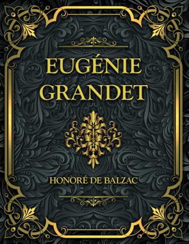 Eugénie Grandet: Honoré de Balzac Eugénie Grandet: Honoré de Balzac von Independently published