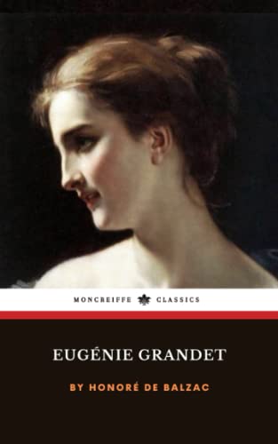Eugénie Grandet: The Human Comedy, Scenes from Provincial Life (Annotated)