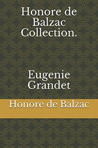 Honore de Balzac Collection. Eugenie Grandet von Independently published