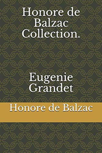 Honore de Balzac Collection. Eugenie Grandet Honore de Balzac Collection. Eugenie Grandet