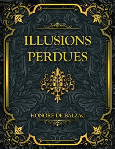 Illusions perdues: Honoré de Balzac Illusions perdues: Honoré de Balzac von Independently published