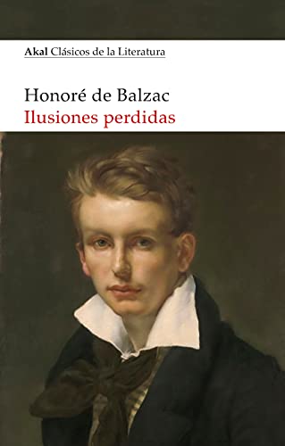 Ilusiones perdidas (Akal Clásicos de la Literatura, Band 31)