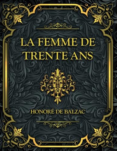 La Femme de trente ans: Honoré de Balzac La Femme de trente ans: Honoré de Balzac von Independently published