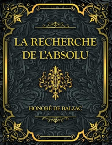 La Recherche de l’Absolu: Honoré de Balzac La Recherche de l’Absolu: Honoré de Balzac von Independently published