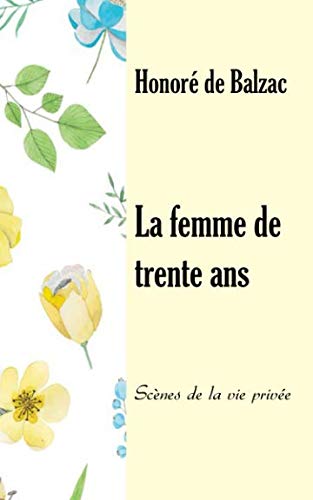 La femme de trente ans: Scènes de la vie privée von Independently published