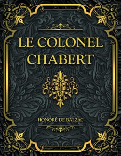 Le Colonel Chabert: Honoré de Balzac Le Colonel Chabert: Honoré de Balzac von Independently published