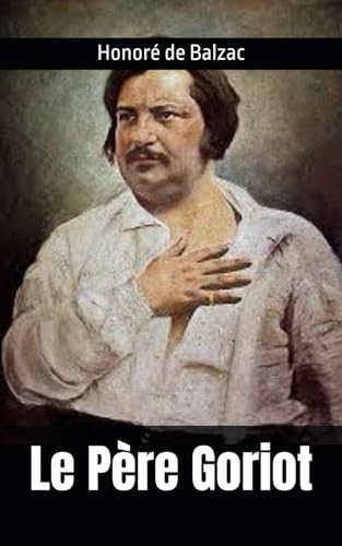 Le Père Goriot: Honoré de Balzac Le Père Goriot: Honoré de Balzac von Independently published