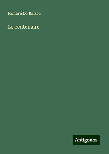 Le centenaire Le centenaire von Antigonos Verlag
