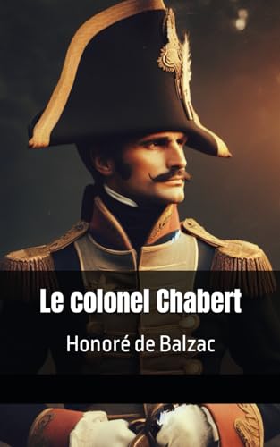 Le colonel Chabert Balzac: Honoré de Balzac von Independently published