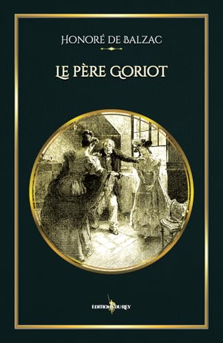 Le père Goriot: - Edition illustrée Le père Goriot: - Edition illustrée von Editions du Rey