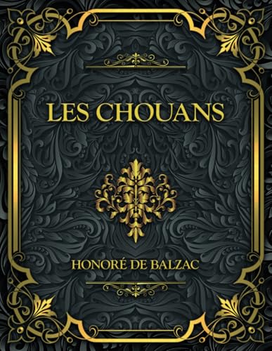 Les Chouans: Honoré de Balzac Les Chouans: Honoré de Balzac von Independently published