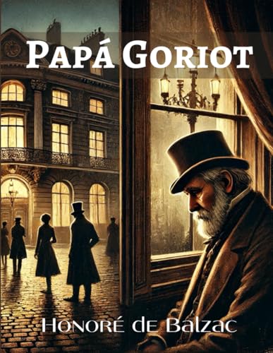 Papá Goriot Papá Goriot von Independently published