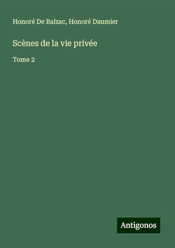 Scènes de la vie privée: Tome 2 Scènes de la vie privée: Tome 2 von Antigonos Verlag
