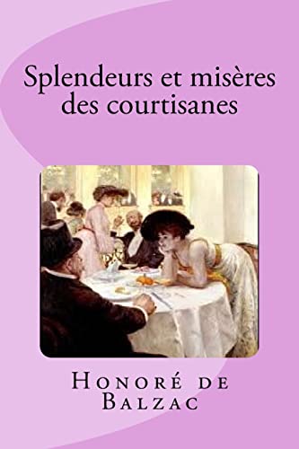 Splendeurs et misères des courtisanes Splendeurs et misères des courtisanes von CREATESPACE
