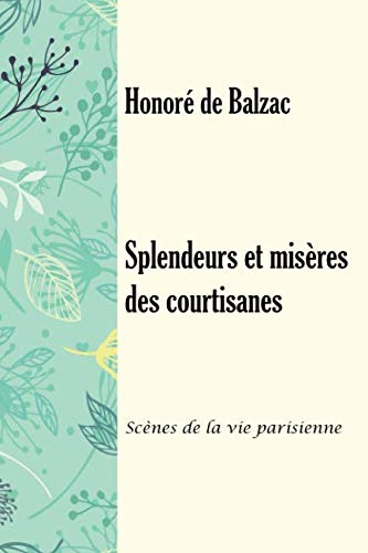 Splendeurs et misères des courtisanes: Scènes de la vie parisienne von Independently published