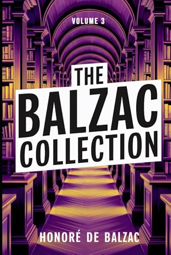 The Balzac Collection - Volume 3: A New Translation The Balzac Collection - Volume 3: A New Translation von Independently published