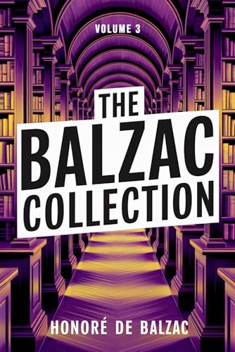 The Balzac Collection - Volume 3: A New Translation The Balzac Collection - Volume 3: A New Translation von Independently published