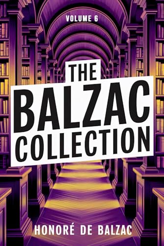 The Balzac Collection – Volume 6: A New Translation The Balzac Collection – Volume 6: A New Translation von Independently published
