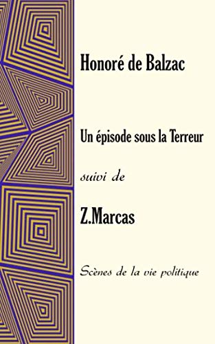 Un épisode sous la Terreur suivi de Z.Marcas: Scènes de la vie politique von Independently published