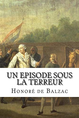Un episode sous la Terreur: Honore de Balzac Un episode sous la Terreur von Createspace Independent Publishing Platform